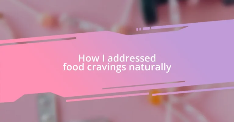 How I addressed food cravings naturally