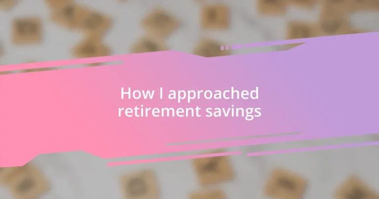 How I approached retirement savings