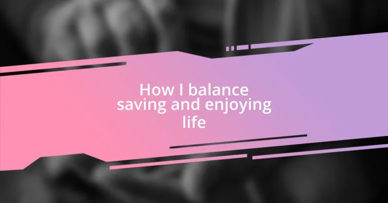 How I balance saving and enjoying life