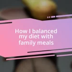 How I balanced my diet with family meals