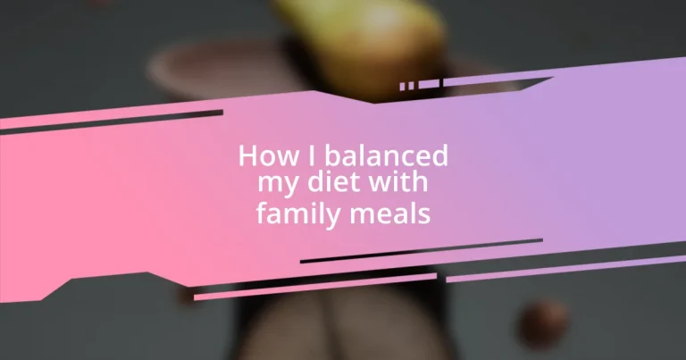 How I balanced my diet with family meals