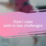 How I cope with in-law challenges