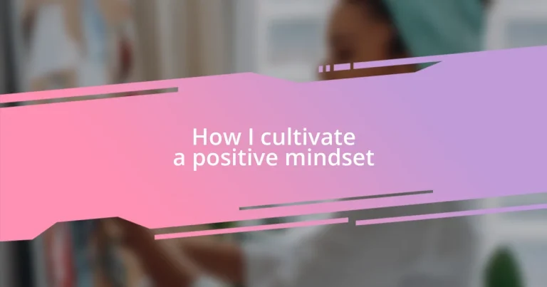 How I cultivate a positive mindset