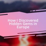 How I Discovered Hidden Gems in Europe