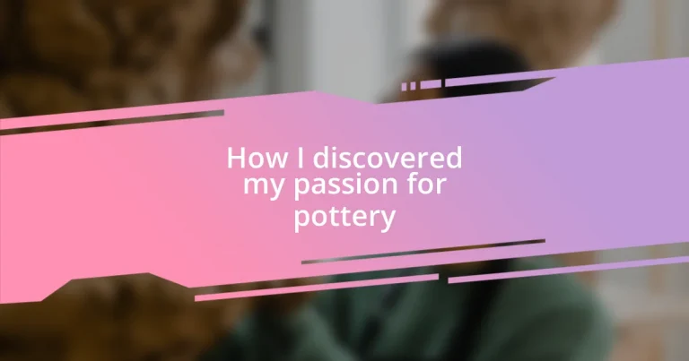 How I discovered my passion for pottery