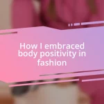 How I embraced body positivity in fashion