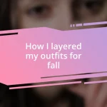 How I layered my outfits for fall