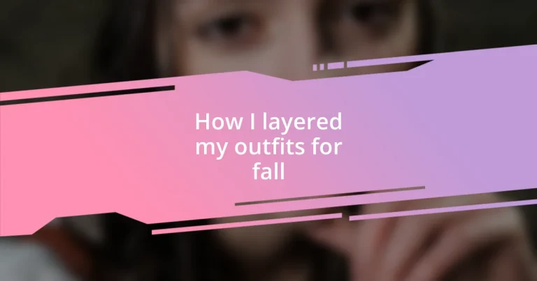 How I layered my outfits for fall