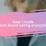 How I made plant-based eating enjoyable