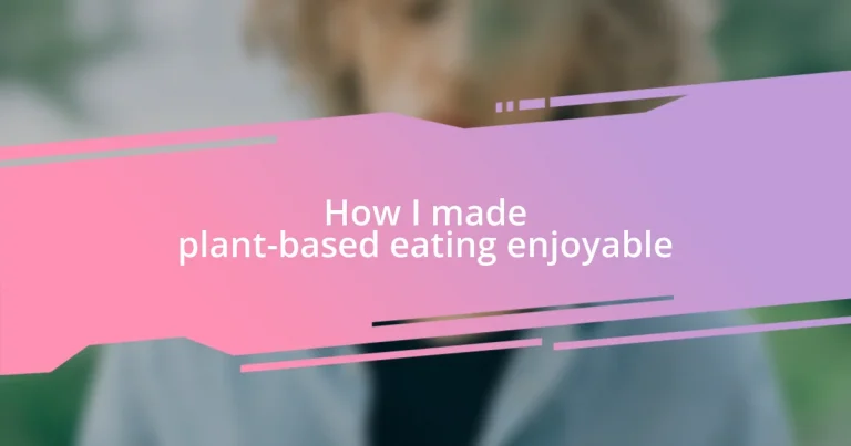 How I made plant-based eating enjoyable