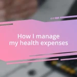 How I manage my health expenses