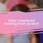 How I mastered knitting from scratch