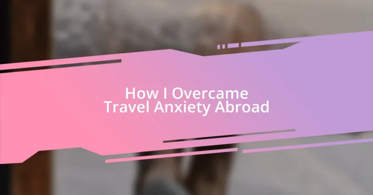 How I Overcame Travel Anxiety Abroad