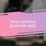 How I practice gratitude daily