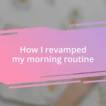 How I revamped my morning routine