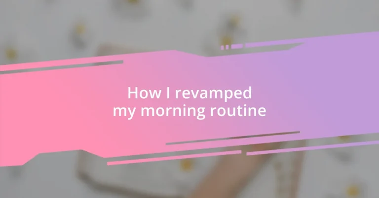 How I revamped my morning routine