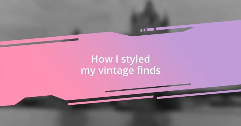 How I styled my vintage finds