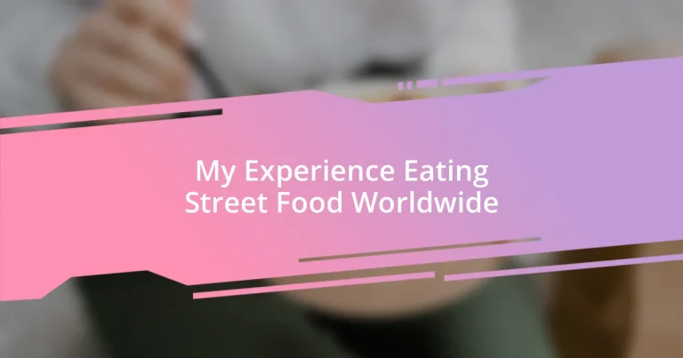 My Experience Eating Street Food Worldwide