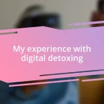 My experience with digital detoxing