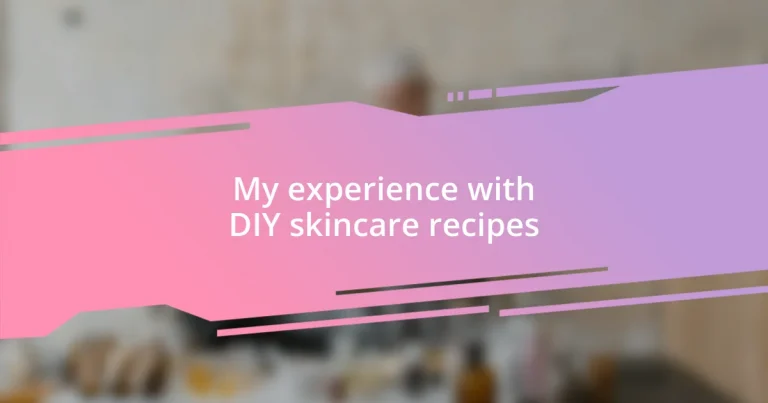 My experience with DIY skincare recipes