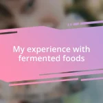 My experience with fermented foods