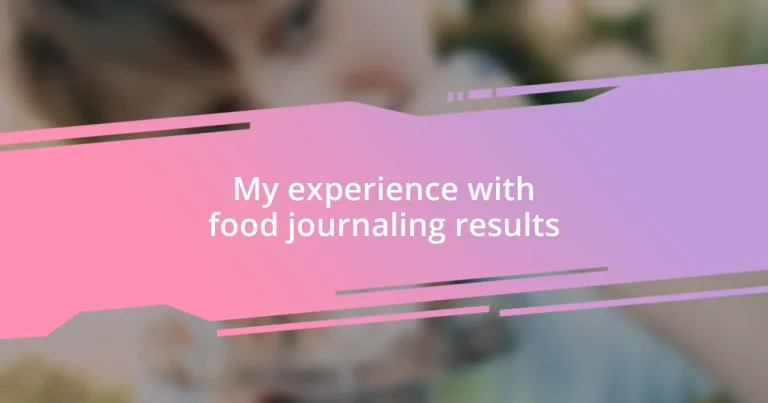 My experience with food journaling results