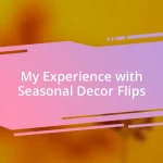 My Experience with Seasonal Decor Flips