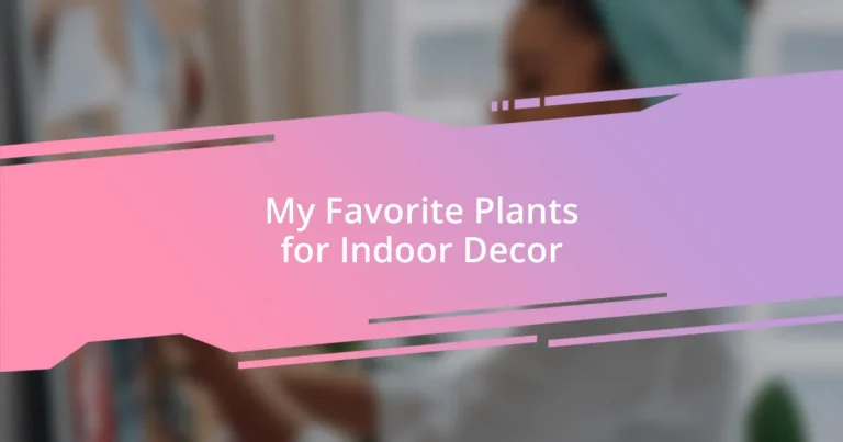 My Favorite Plants for Indoor Decor