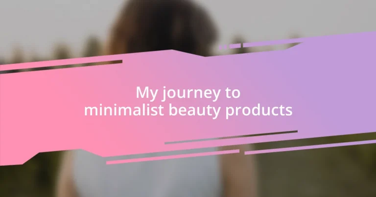 My journey to minimalist beauty products