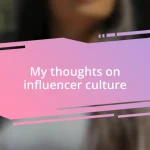 My thoughts on influencer culture