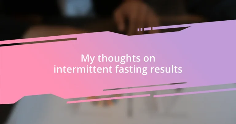 My thoughts on intermittent fasting results