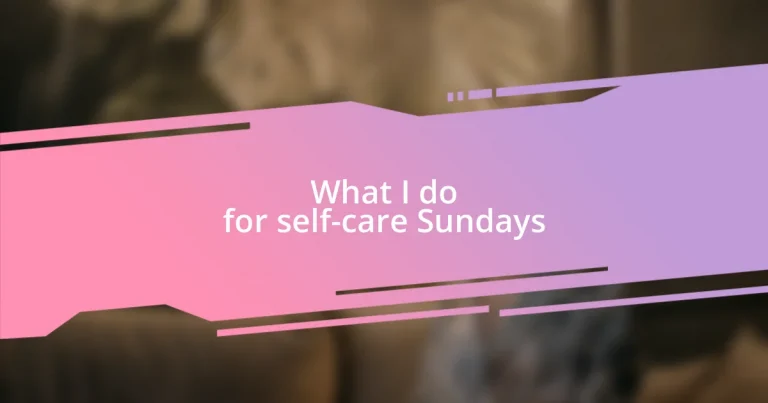 What I do for self-care Sundays