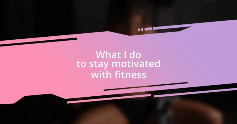 What I do to stay motivated with fitness