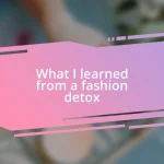 What I learned from a fashion detox