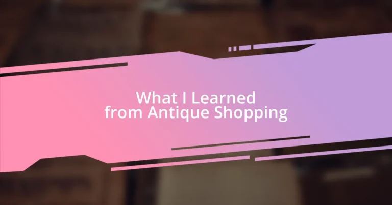 What I Learned from Antique Shopping