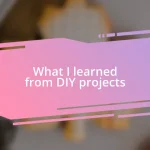 What I learned from DIY projects