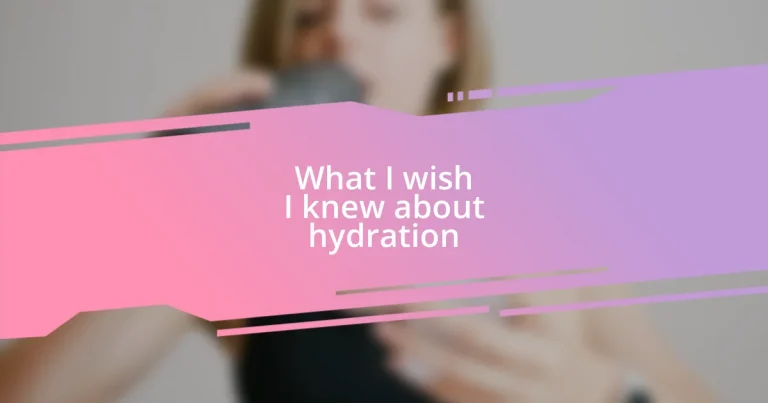 What I wish I knew about hydration