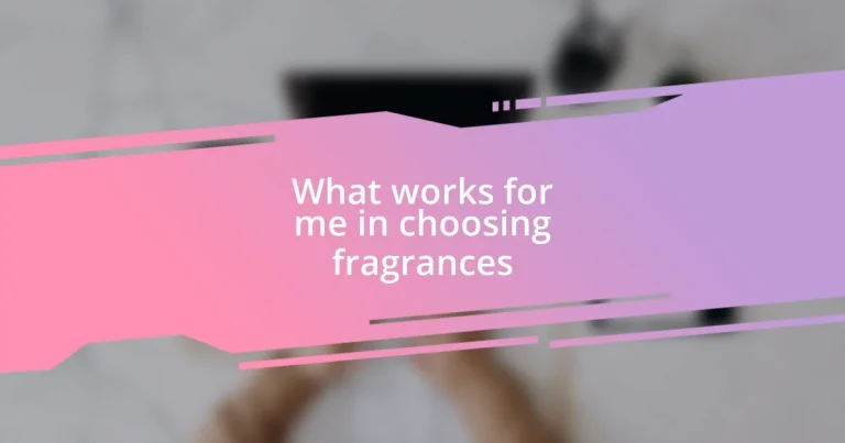 What works for me in choosing fragrances