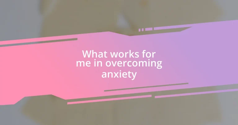 What works for me in overcoming anxiety