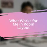 What Works for Me in Room Layout