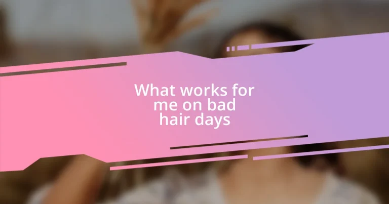 What works for me on bad hair days