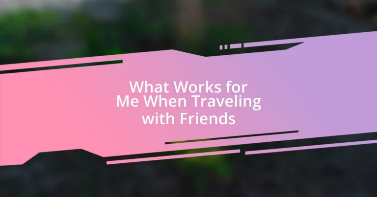 What Works for Me When Traveling with Friends