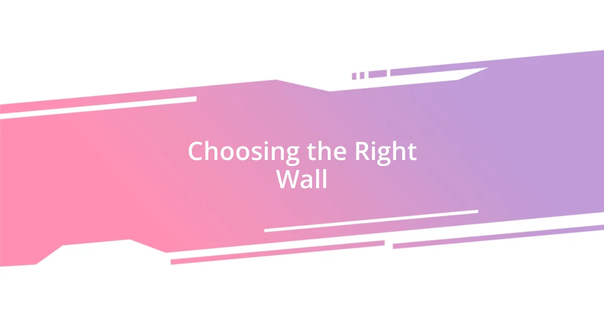 Choosing the Right Wall