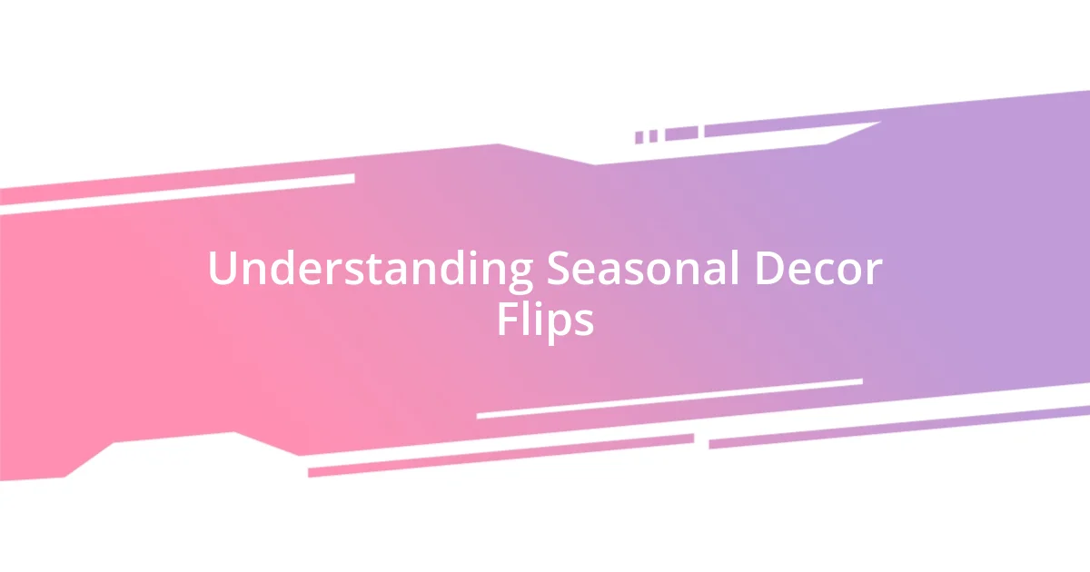 Understanding Seasonal Decor Flips