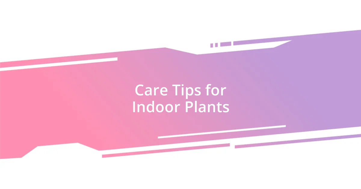 Care Tips for Indoor Plants