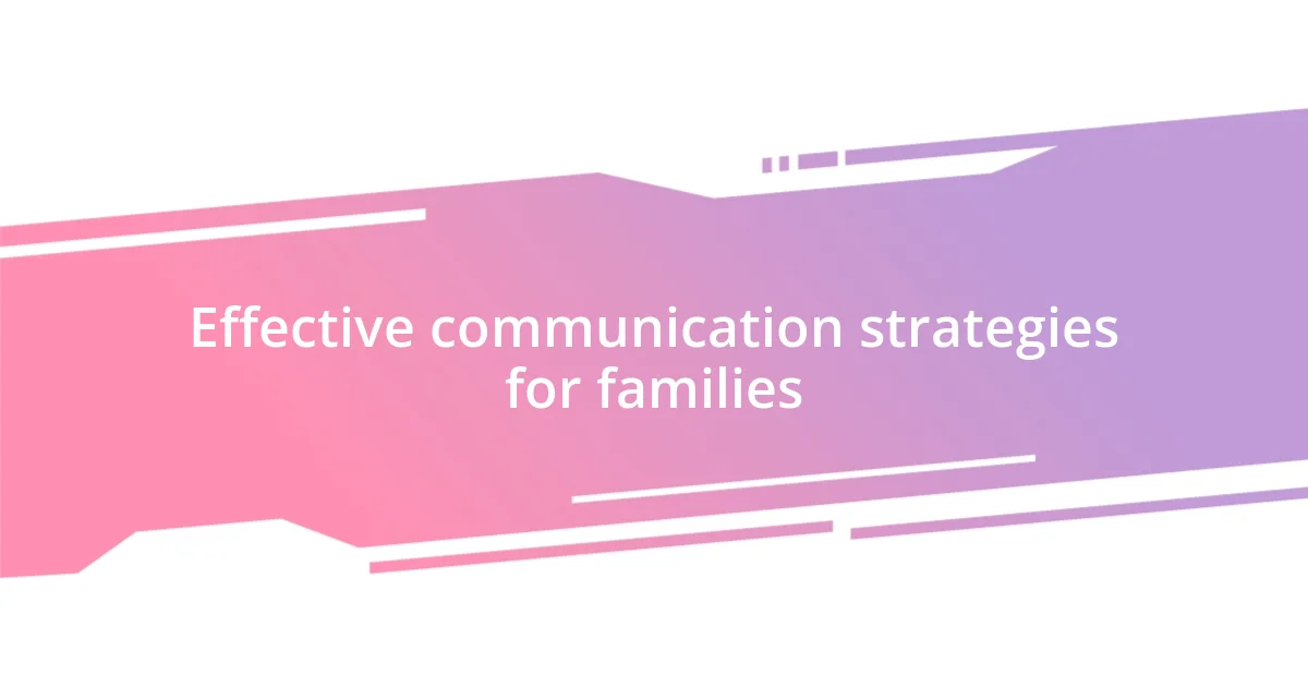 Effective communication strategies for families